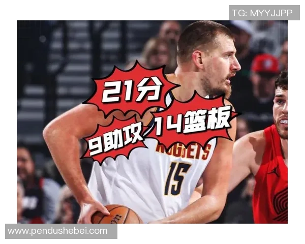 尼古拉约基奇如何改变NBA比赛格局与球队战术的深远影响